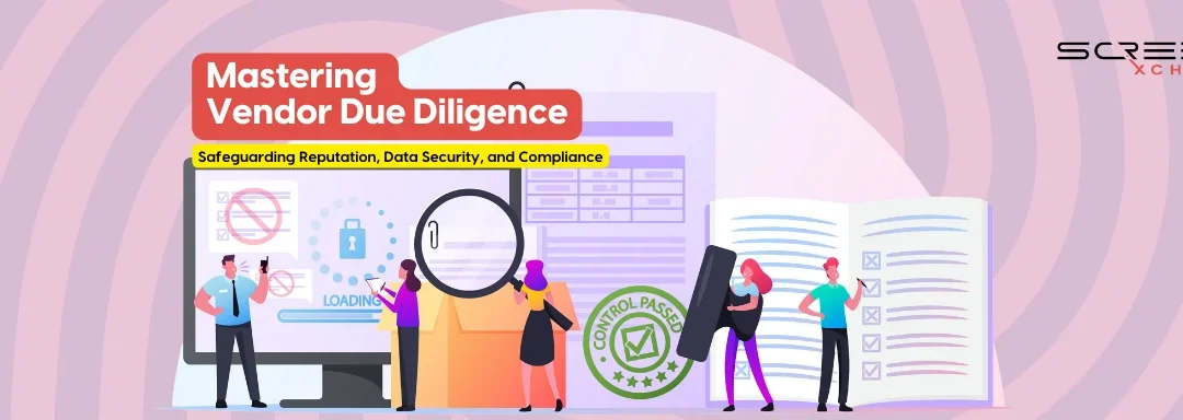 Mastering Vendor Due Diligence Safeguarding Reputation, Data Security, and Compliance